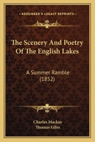 The Scenery And Poetry Of The English Lakes: A Summer Ramble 1013779312 Book Cover