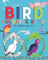 Bird Coloring book for children ages 5-8: Beautiful Bird arts & Illustrations made for kids and ready to color. Perfect art activity book for children ages 5-8. Book size 8x10", Easy to Carry & Lightw B08D4QXCV3 Book Cover