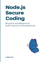 Node.js Secure Coding: Mitigate and Weaponize Code Injection Vulnerabilities 144576654X Book Cover