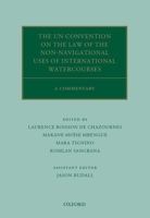 The UN Convention on the Law of the Non-Navigational Uses of International Watercourses: A Commentary 0198778767 Book Cover