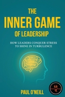 The Outer Game of Leadership: How to Unite and Inspire Teams in Times of Challenge and Crisis 1764063945 Book Cover