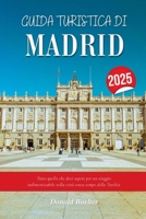 GUIDA TURISTICA DI MADRID 2025: Tutto quello che devi sapere per un viaggio indimenticabile nella città senza tempo della Turchia (Italian Edition) B0FMPTDL1F Book Cover