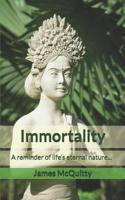 Immortality: A reminder of life's eternal nature... 1548918830 Book Cover
