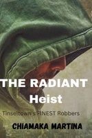 THE RADIENT HEIST: Tinseltown's FINEST Robbers B0C91RHNP9 Book Cover