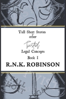 Tall Short Stories and other Twisted Legal Concepts: Book I 0648794709 Book Cover