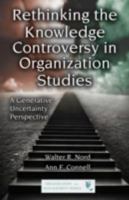 Rethinking the Knowledge Controversy in Organization Studies: A Generative Uncertainty Perspective 0415875129 Book Cover