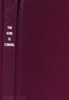 The King Is Coming: A Compelling Biblical Study of the Last Days 0842320784 Book Cover