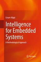 Intelligence for Embedded Systems: A Methodological Approach 3319052772 Book Cover