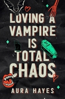 Loving a Vampire is Total Chaos: Deluxe Edition B0FD4V6N4Y Book Cover