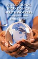 The International Migration of Health Workers: Ethics, Rights and Justice 0230224415 Book Cover