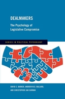 Dealmakers: The Psychology of Legislative Compromise (Series in Political Psychology) 0197801390 Book Cover