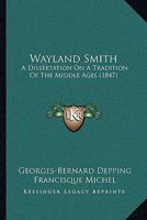 Wayland Smith: A Dissertation On a Tradition of the Middle Ages 1165771586 Book Cover