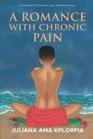 A ROMANCE WITH CHRONIC PAIN B0CJKY8C75 Book Cover