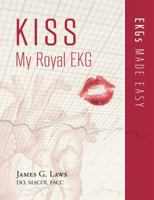 KISS My Royal EKG: EKGs Made Easy 1939710774 Book Cover