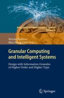 Granular Computing and Intelligent Systems 3642198198 Book Cover