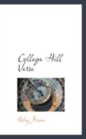 College Hill Verse: Being Selections From Student Publications Of Brown University, 1894-1904... 1247902994 Book Cover
