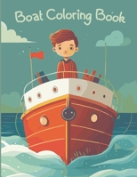 Boats Coloring Book: ideal for adults and kids of all ages who love ships and boats B0C47JCY9N Book Cover