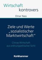 Ziele und Werte "sozialistischer Marktwirtschaft": Chinas Wirtschaft aus ordnungsethischer Sicht 3170437461 Book Cover