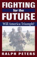 Fighting for the Future: Will America Triumph? 0811706516 Book Cover