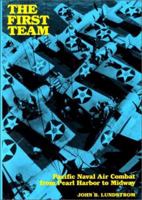 The First Team: Pacific Naval Air Combat from Pearl Harbor to Midway 159114471X Book Cover