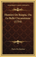 Histoire De Ruspia, Ou La Belle Circassienne (1754) 1120293537 Book Cover