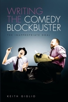 Writing the Comedy Blockbuster: The Inappropriate Goal 161593085X Book Cover