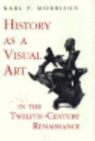 History As a Visual Art in the Twelfth-Century Renaissance 0691601011 Book Cover