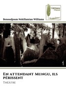 En attendant Mungu, ils périssent (French Edition) 6207815092 Book Cover