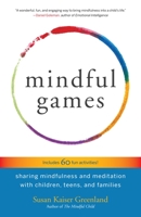 Mindful Games: Sharing Mindfulness and Meditation with Children, Teens, and Families 1611803691 Book Cover