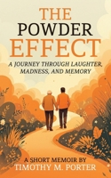 The Powder Effect: A journey through laughter, madness, and memory B0F1WZ5QNG Book Cover