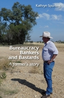 Bureaucracy, Bankers and Bastards: a farmer's story 1761090348 Book Cover