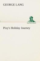 Pixy's Holiday Journey 3849509176 Book Cover