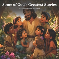 Some of God's Greatest Stories: A Children's Bible Storybook 1067876502 Book Cover