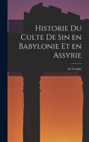 Historie du Culte de Sin en Babylonie et en Assyrie 1018274502 Book Cover