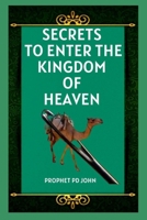 Secrets to Enter the Kingdom of Heaven B0CRBGT8XB Book Cover