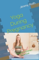 Yoga During Pregnancy: Pregnant Woman Excercise B0BT6BXRYK Book Cover