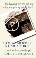 Confessions of a Car Addict...and other musings. 0615468977 Book Cover