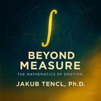 Beyond Measures: The Mathematics of Emotion B0G31HC5R4 Book Cover
