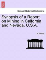 Synopsis of a Report on Mining in California and Nevada, U.S.A. 1240925301 Book Cover
