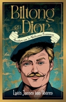 Biltong en Dior: Avonture van 'n Afrikaanse Fransman (Afrikaans Edition) 0624096173 Book Cover