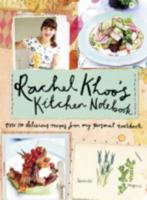 Rachel Khoo's Kitchen Notebook: Over 100 Delicious Recipes from My Personal Cookbook 1452140561 Book Cover