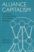 Alliance Capitalism: The Social Organization of Japanese Business 0520208897 Book Cover