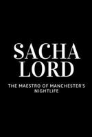 Sacha Lord: The Maestro of Manchester's Nightlife B0CTMGW6K3 Book Cover