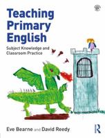 Teaching Primary English: Subject Knowledge and Classroom Practice 1138681563 Book Cover