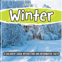 Winter: A Children's Book Interesting And Informative Facts 1071712284 Book Cover