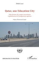 Qatar, une Education City: Délocalisation des campus universitaires et globalisation de l'enseignement supérieur 2296970028 Book Cover