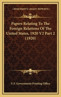 Papers Relating To The Foreign Relations Of The United States, 1920 V2 Part 2 0548809755 Book Cover