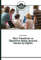 Okul Yöneticisi ve Öğretmen Bakış Açısıyla Hizmet İçi Eğitim 3639672267 Book Cover