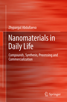 Nanomaterials in Daily Life: Compounds, Synthesis, Processing and Commercialization 3319572156 Book Cover