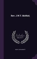 Rev. J.W.T. McNiel; 134753332X Book Cover